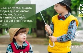 Tudo, portanto, quanto desejais que os outros vos façam, fazei-o, vós  também, a eles: isto é a Lei e os Profetas.” (Mt 7,12) - Movimento dos  Focolares